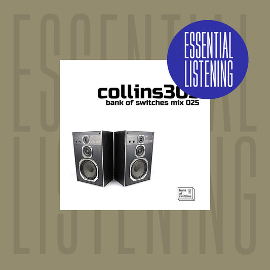 Essential Listening #7 - Collins303 Bank of Switches guest mix