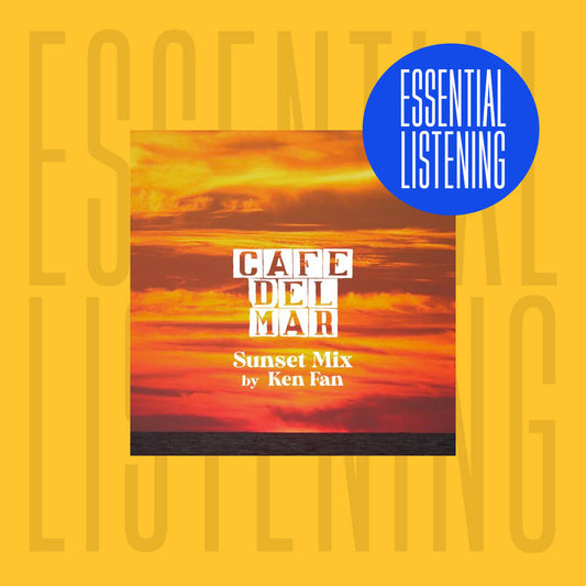 Essential Listening #8 - Ken Fan Cafe Del Mar Ibiza sunset mix