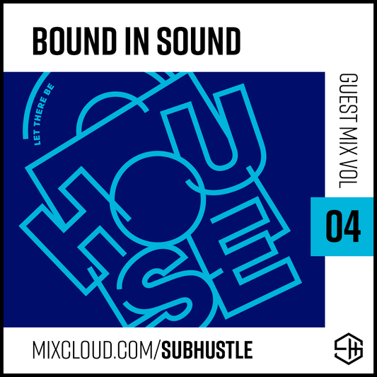 Subhustle UK and US House Music DJ Mix Volume 4 Bound In Sound