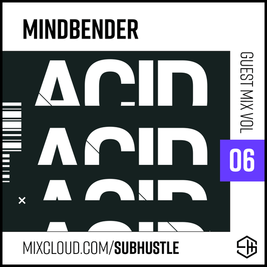 Subhustle Acid House Music DJ Mix Volume 6 Mindbender